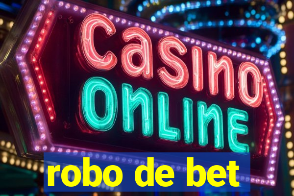 robo de bet